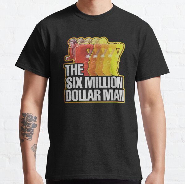 six million dollar man t shirt