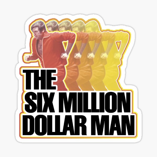 Item preview, The Six Million Dollar Man Sticker designed and sold by Ravensclaw3.