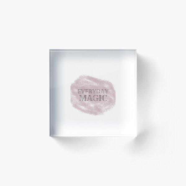 everyday magic Acrylic Block