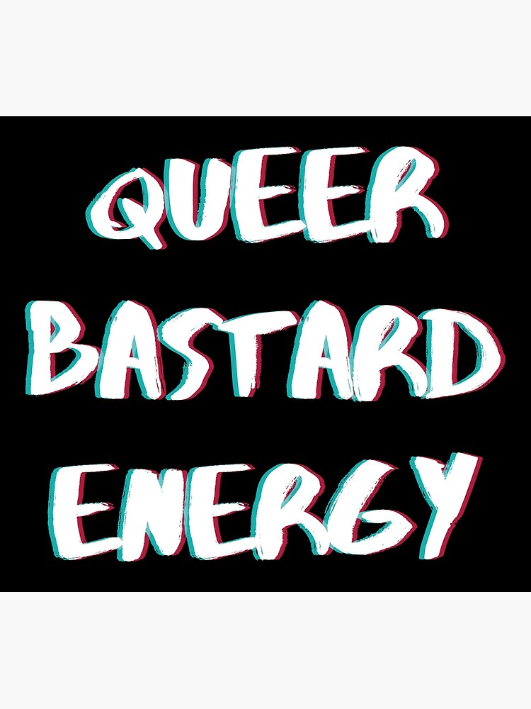 "Queer Bastard Energy" Poster for Sale by Redbubble