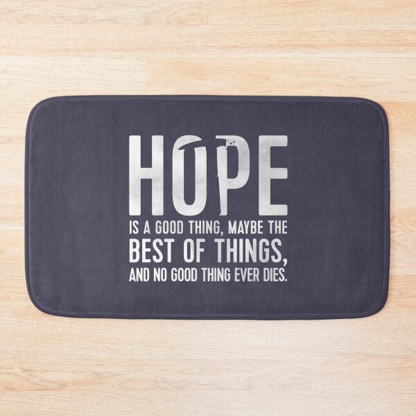 Item preview, Hope is a good thing, maybe the best of things, and no good thing ever dies. designed and sold by GraspOriginal.