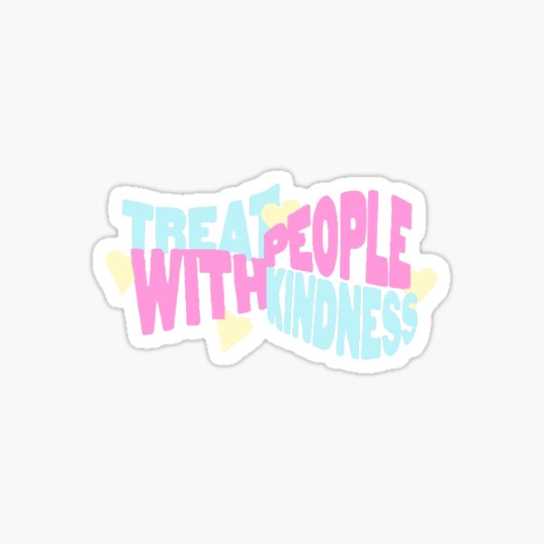 "treat people with kindness" Sticker by emilystrauss | Redbubble