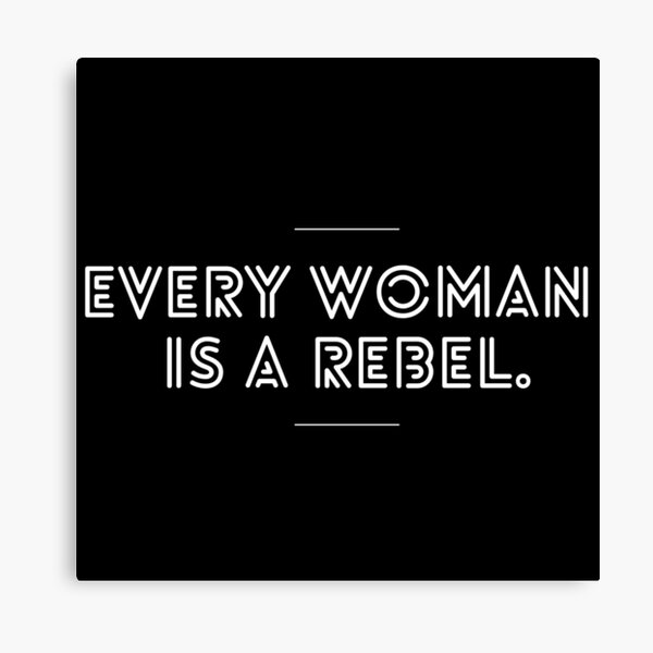 "Every Woman is a rebel Quote" Canvas Print for Sale by StudioKCY