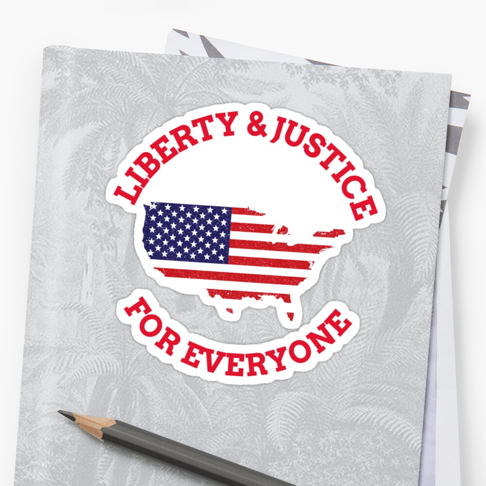 Liberty And Justice For Everyone Sticker By Vipprints4u Redbubble