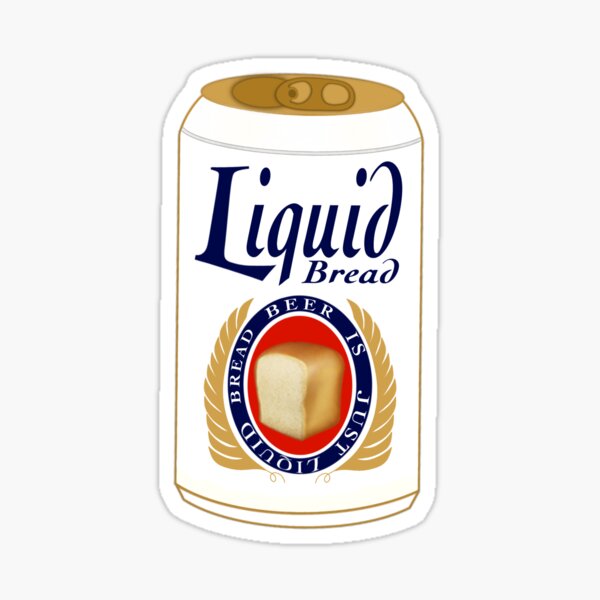 "Beer is Just Liquid Bread" Sticker for Sale by oneshortginger Redbubble