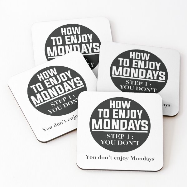 Item preview, how to enjoy mondays, step 1 you don't. You don't enjoy mondays designed and sold by jozefds.