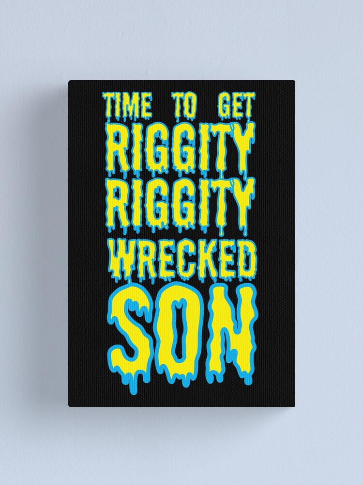 Alternate view of Time to Get Riggity Riggity Wrecked Son Canvas Print