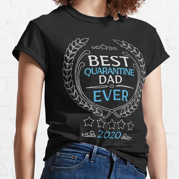 Best quarantine dad ever 2020 Classic T-Shirt