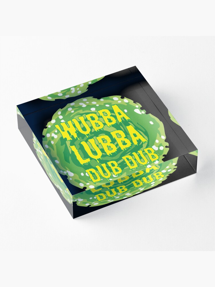 Alternate view of Wubba Lubba Dub Dub Acrylic Block