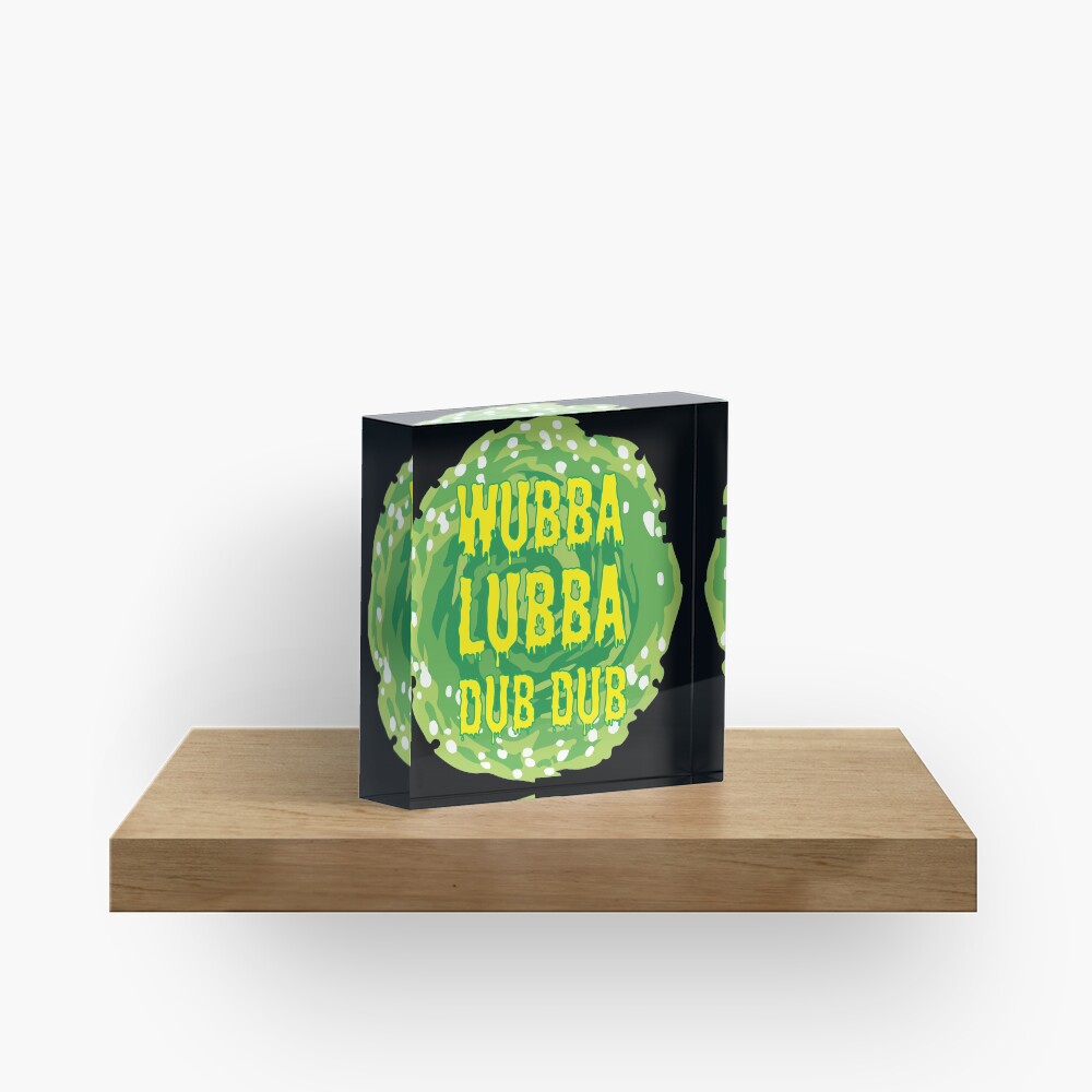 Wubba Lubba Dub Dub Acrylic Block