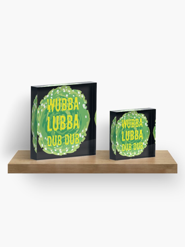 Alternate view of Wubba Lubba Dub Dub Acrylic Block