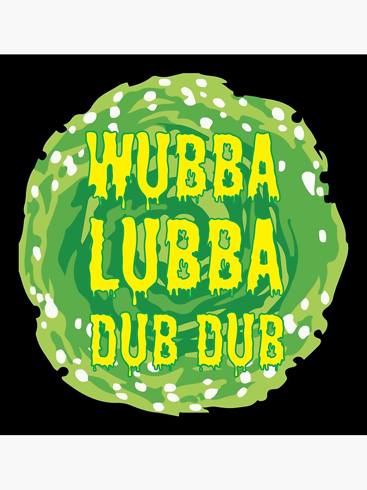 Wubba Lubba Dub Dub by haris0250
