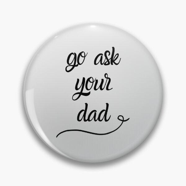 Item preview, Go Ask Your Dad designed and sold by B3N-arts.