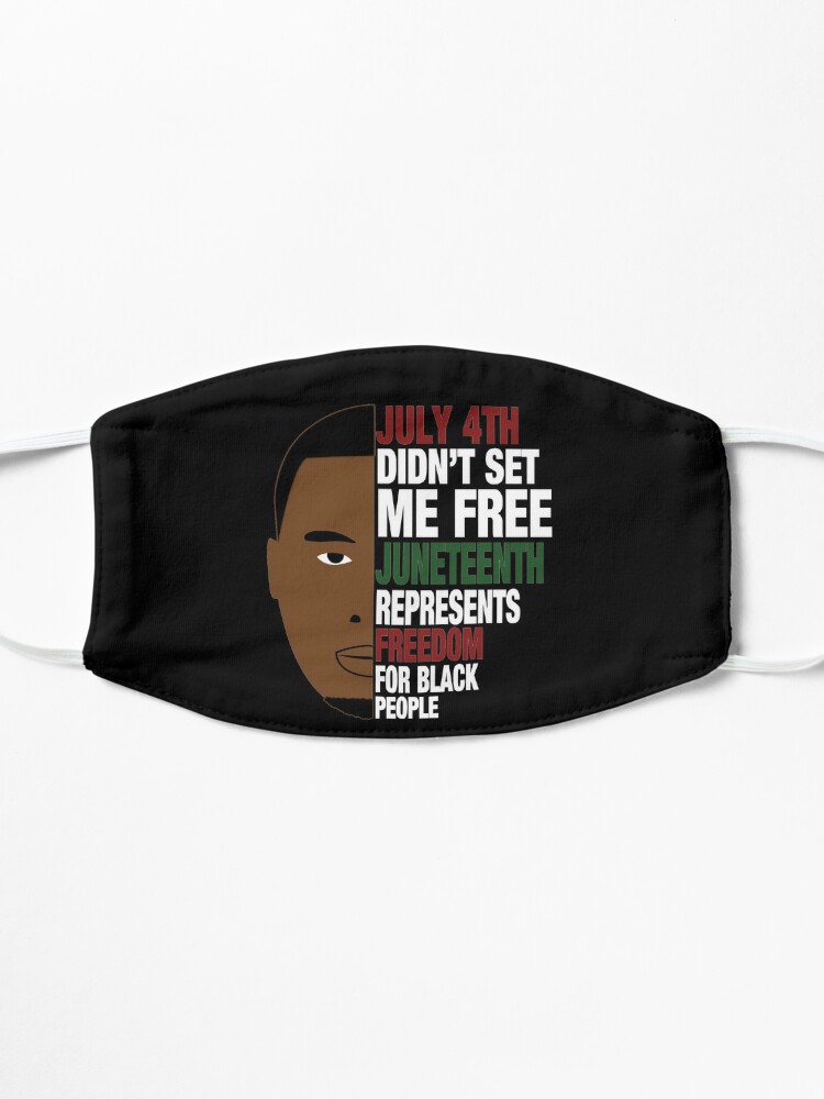 Download "Juneteenth Black Man July 4th Didn't Set Me Free" Mask by ...