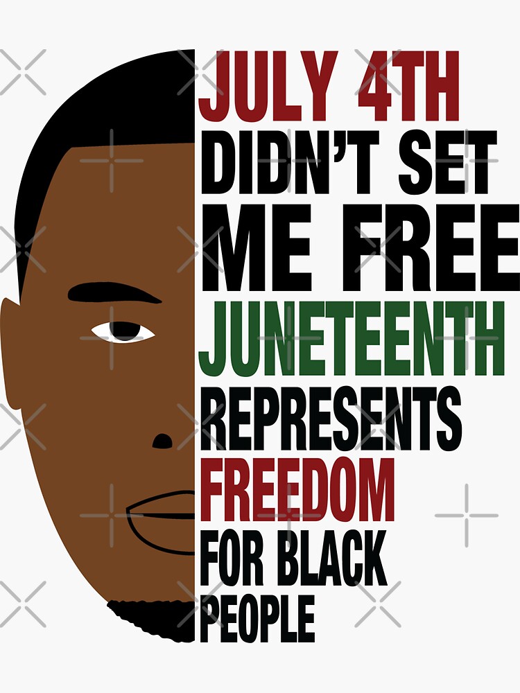 Download "Juneteenth Black Man July 4th Didn't Set Me Free" Sticker ...