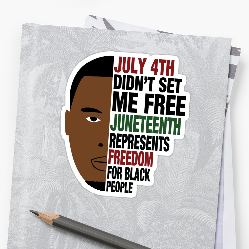 Download "Juneteenth Black Man July 4th Didn't Set Me Free" Sticker ...