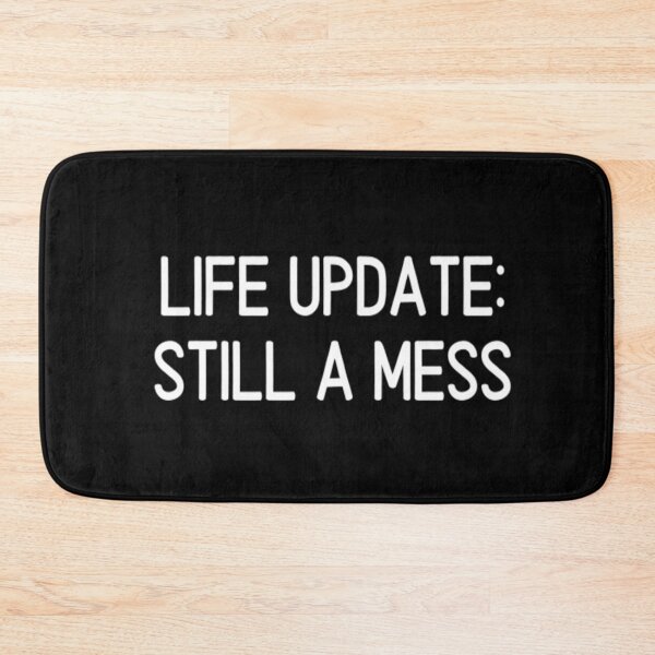 Item preview, Life Update: Still A Mess designed and sold by CatMonkStudios.