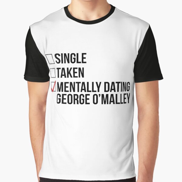 MENTALLY DATING GEORGE O'MALLEY Graphic T-Shirt