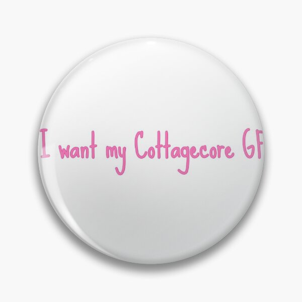 Item preview, I want my cottagecore GF designed and sold by paigeg230.