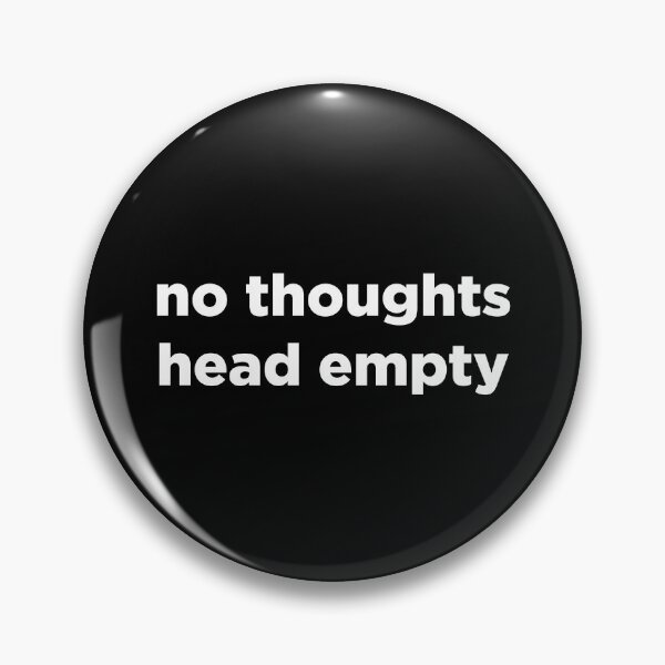 Item preview, No Thoughts Head Empty Meme designed and sold by koolpingu.