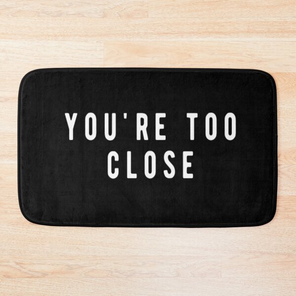 Item preview, You're Too Close designed and sold by CatMonkStudios.