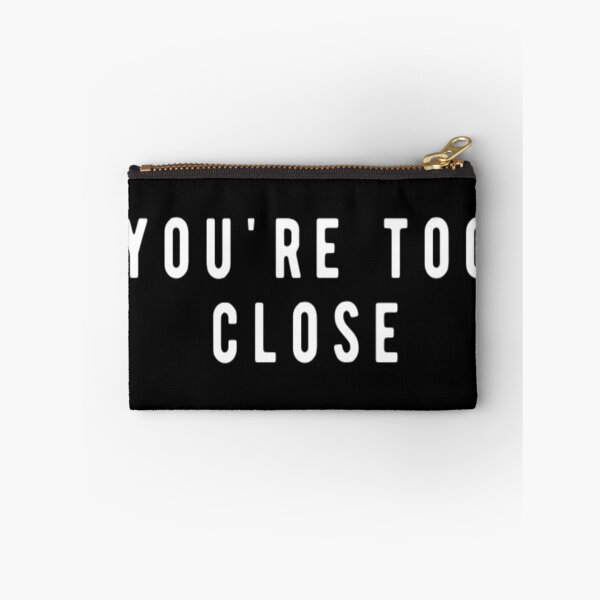 Item preview, You're Too Close designed and sold by CatMonkStudios.