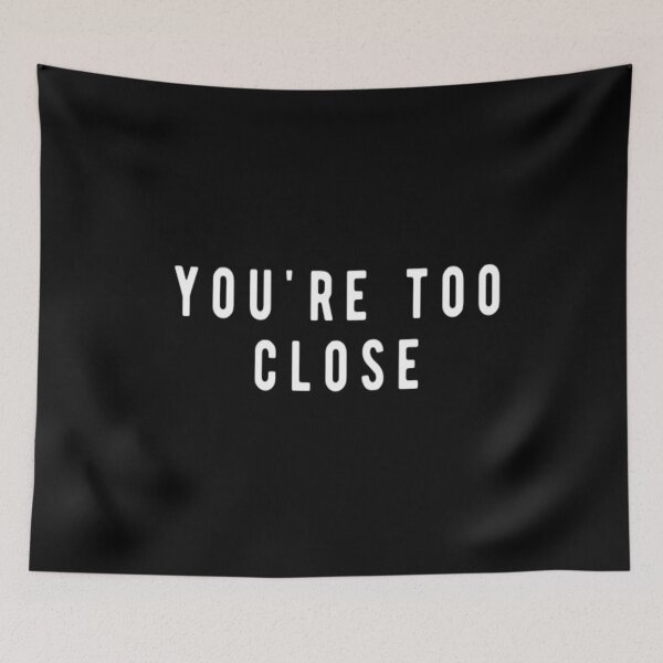 Item preview, You're Too Close designed and sold by CatMonkStudios.
