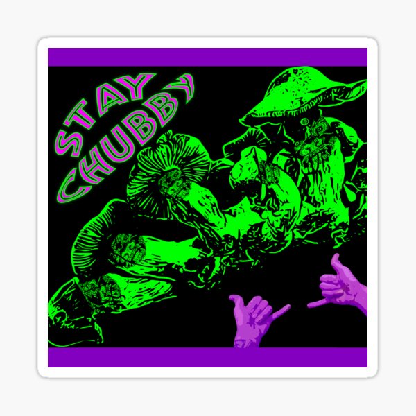 Item preview, Stay Chubby Friends designed and sold by MycoMadness.