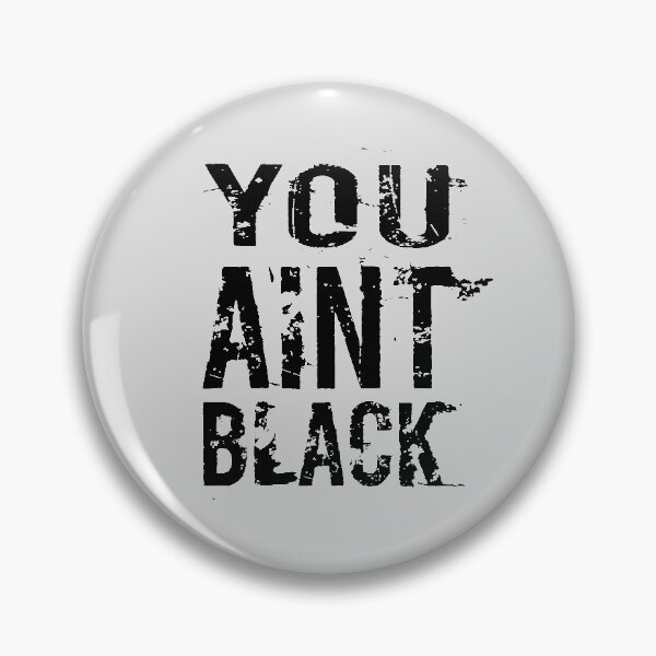 Item preview, #YouAintBlack  designed and sold by Malcom Kz.