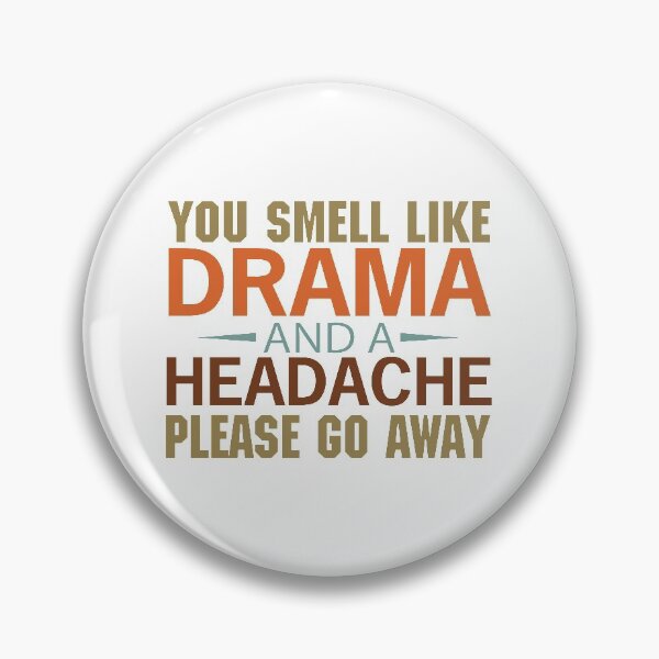 Item preview, You Smell Like Drama And A Headache Please Go Away  T-Shirt designed and sold by lahcen0102.