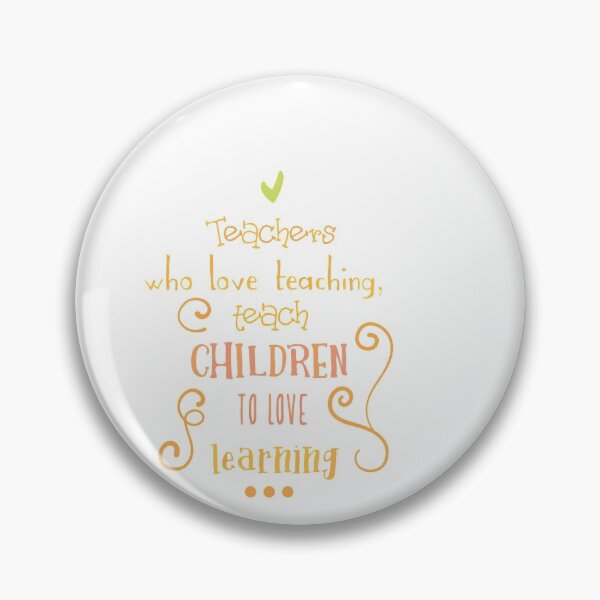 Item preview, Teachers Who Love Teaching Teach Children to Love Learning Gift  designed and sold by PupnkittyMania ⭐⭐⭐⭐⭐.