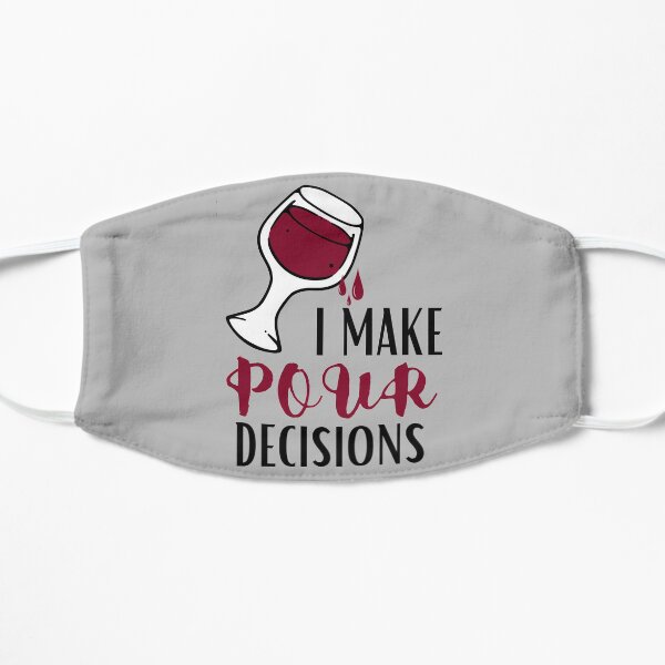 I Make Pour Decisions Mask