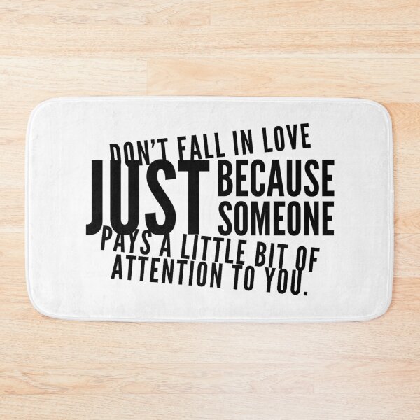 Item preview, Don't fall in love just because someone pays a little bit of attention to you. designed and sold by allarts2016.
