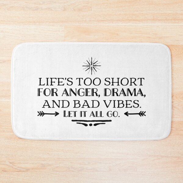 Item preview, Life's too short for anger, drama, and bad vibes. Let it all go. designed and sold by allarts2016.