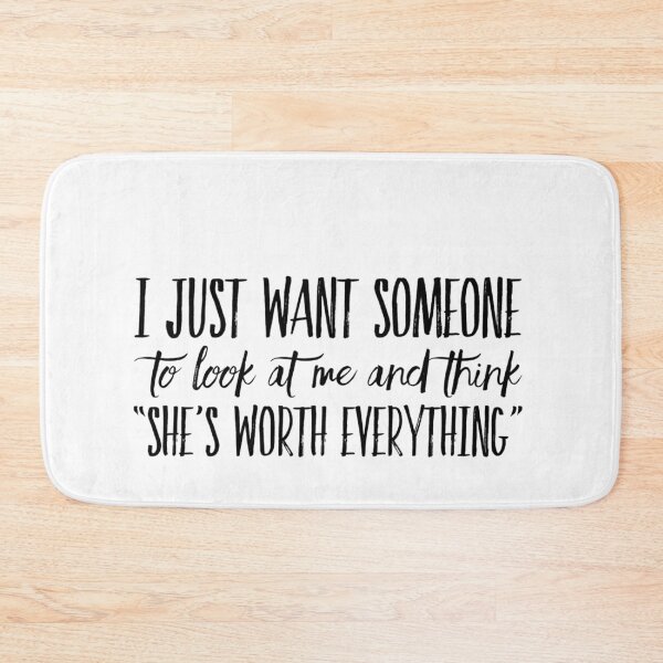 Item preview, I just want someone to look at me and think "she's worth everything" designed and sold by allarts2016.