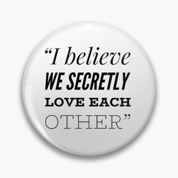 Item preview, I Believe we secretly love each other designed and sold by allarts2016.