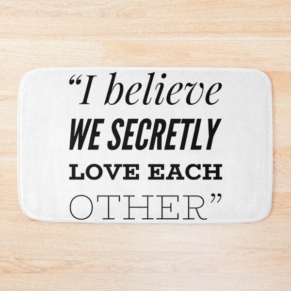 Item preview, I Believe we secretly love each other designed and sold by allarts2016.