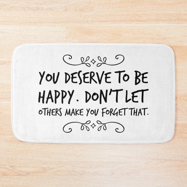 Item preview, You deserve to be happy. Don't let others make you forget that. designed and sold by allarts2016.