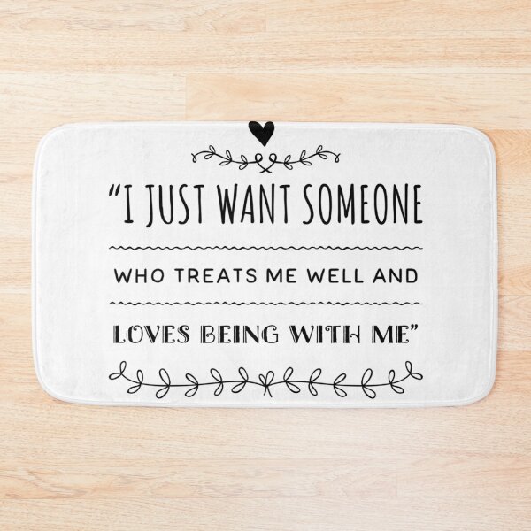 Item preview, I just want someone who treats me well and loves being with me designed and sold by allarts2016.