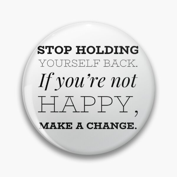 Item preview, Stop holding yourself back. If you're not happy, make a change. designed and sold by allarts2016.