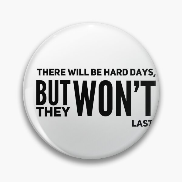 Item preview, There will be hard days, but won't they last. designed and sold by allarts2016.