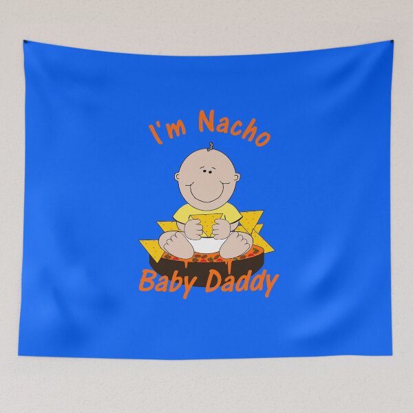 Item preview, I'm Nacho Baby Daddy Humorous Pun designed and sold by Minds-Eye.