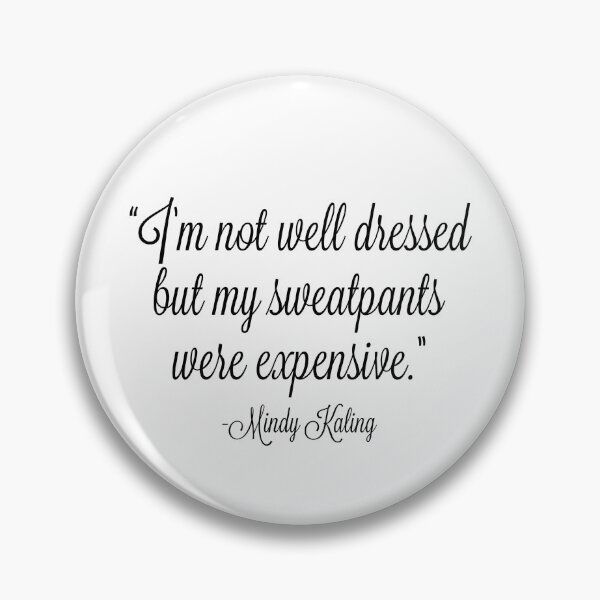 Item preview, Mindy Kaling Sweatpants Quote designed and sold by aburgerr.