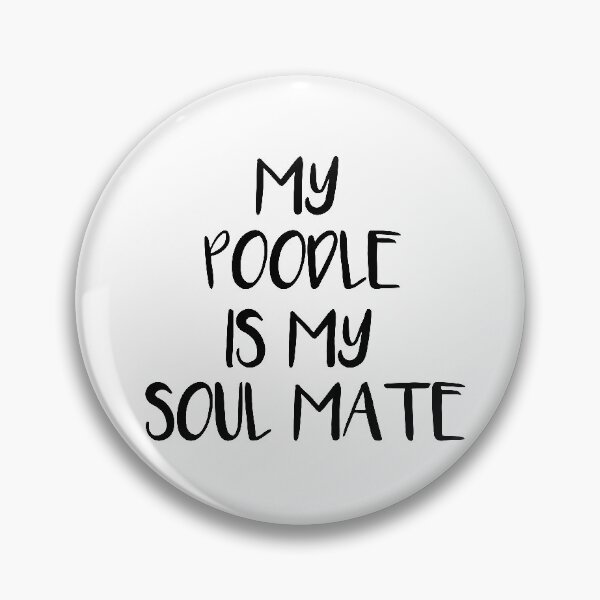 Item preview, My Poodle is My Soul Mate designed and sold by jackknite.