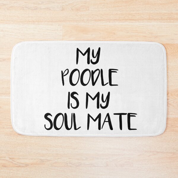 Item preview, My Poodle is My Soul Mate designed and sold by jackknite.