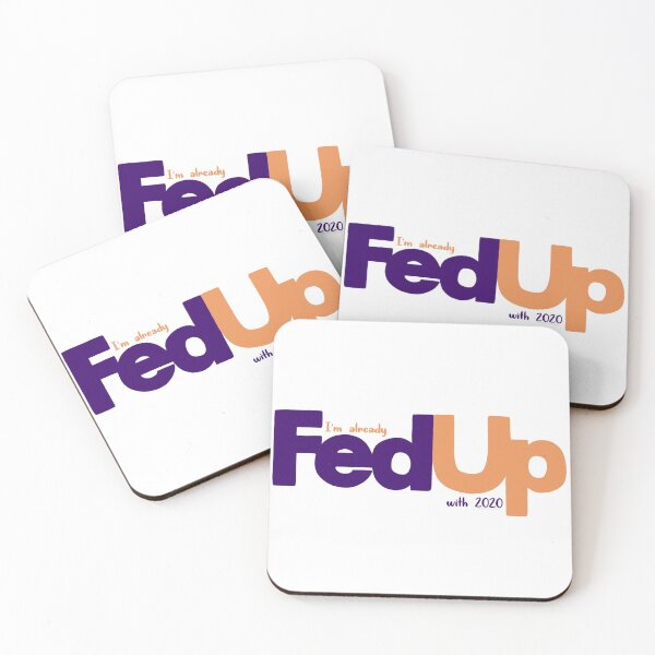Item preview, Fed Up with 2020 Fed Ex Parody Logo  designed and sold by alainakozyart.