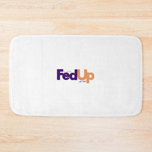 Item preview, Fed Up with 2020 Fed Ex Parody Logo  designed and sold by alainakozyart.