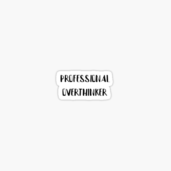 Item preview, "Professional Overthinker" Sticker designed and sold by kaylynrenee1.