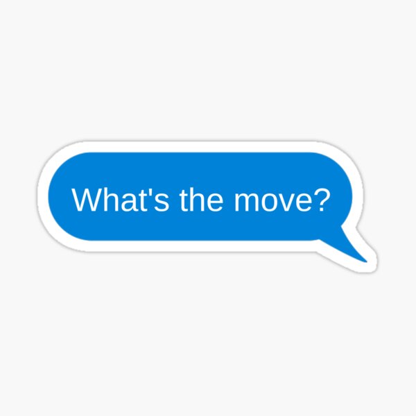 what-s-the-move-text-message-sticker-for-sale-by-westcoast02