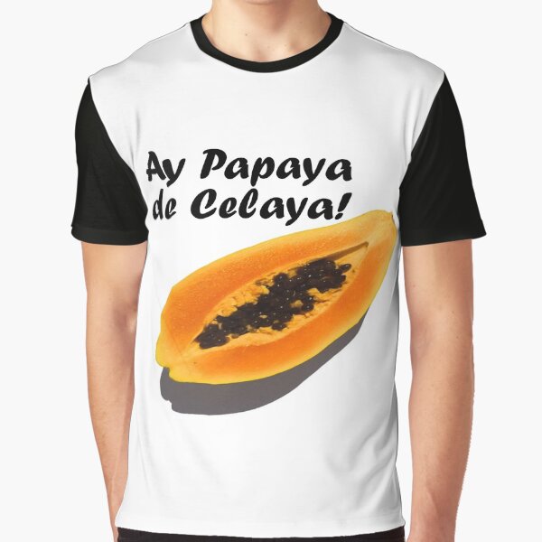 "Ay Papaya de Celaya" Tshirt for Sale by FreshNJuicy Redbubble papaya graphic tshirts